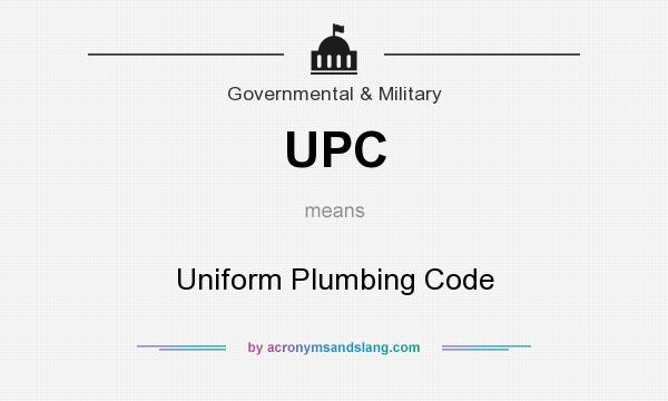 What does UPC mean? It stands for Uniform Plumbing Code