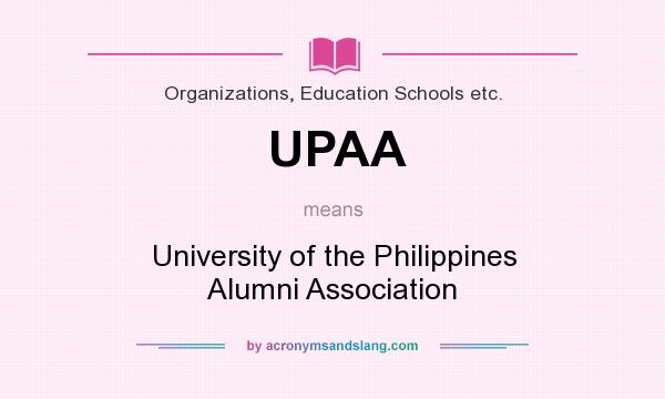 What does UPAA mean? It stands for University of the Philippines Alumni Association