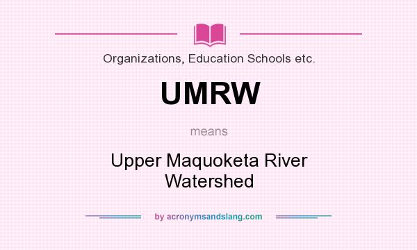 What does UMRW mean? It stands for Upper Maquoketa River Watershed