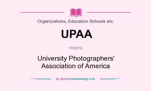 What does UPAA mean? It stands for University Photographers` Association of America