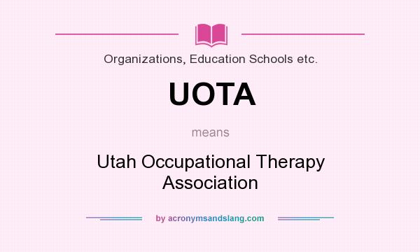 What does UOTA mean? It stands for Utah Occupational Therapy Association