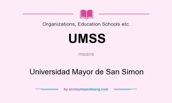 What does UMSS mean? It stands for Universidad Mayor de San Simon