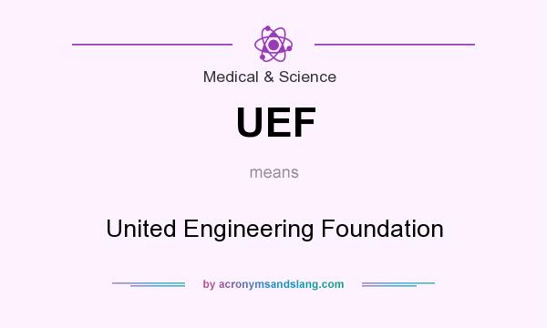 What does UEF mean? It stands for United Engineering Foundation