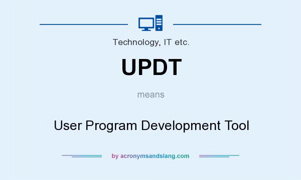 What does UPDT mean? It stands for User Program Development Tool