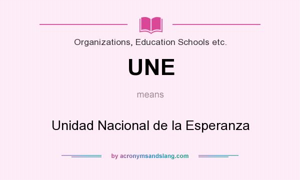 What does UNE mean? It stands for Unidad Nacional de la Esperanza
