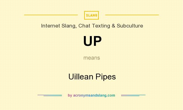 What does UP mean? It stands for Uillean Pipes