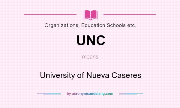 What does UNC mean? It stands for University of Nueva Caseres