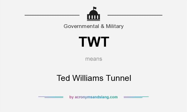 What does TWT mean? It stands for Ted Williams Tunnel