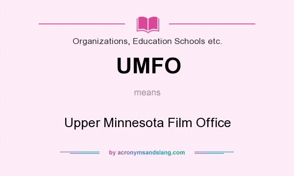 What does UMFO mean? It stands for Upper Minnesota Film Office