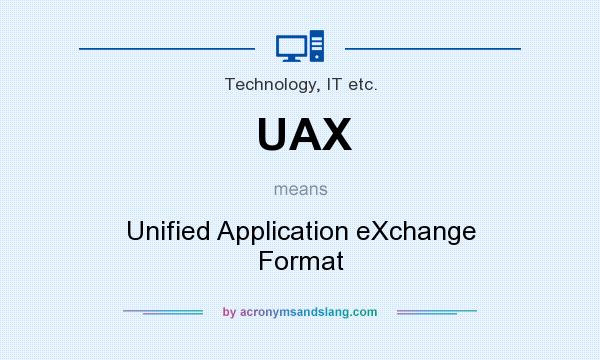 What does UAX mean? It stands for Unified Application eXchange Format