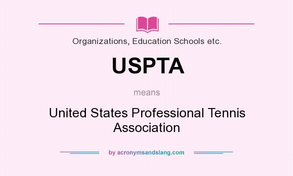 What does USPTA mean? It stands for United States Professional Tennis Association
