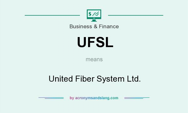 What does UFSL mean? It stands for United Fiber System Ltd.