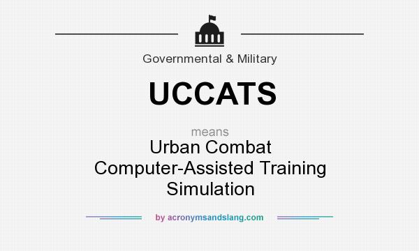 What does UCCATS mean? It stands for Urban Combat Computer-Assisted Training Simulation