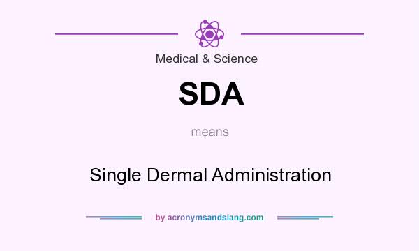 What does SDA mean? It stands for Single Dermal Administration