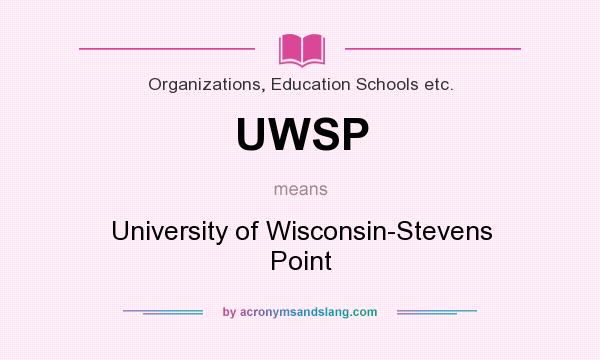 What does UWSP mean? It stands for University of Wisconsin-Stevens Point