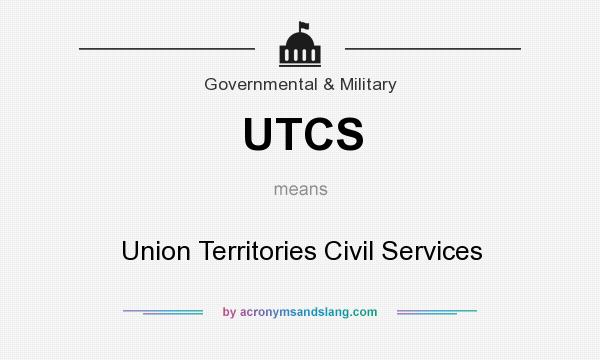What does UTCS mean? It stands for Union Territories Civil Services