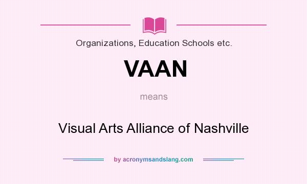 What does VAAN mean? It stands for Visual Arts Alliance of Nashville