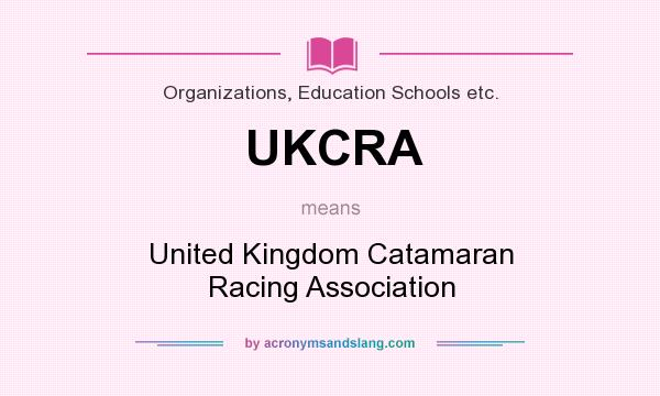 What does UKCRA mean? It stands for United Kingdom Catamaran Racing Association