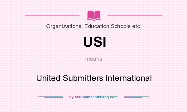 What does USI mean? It stands for United Submitters International