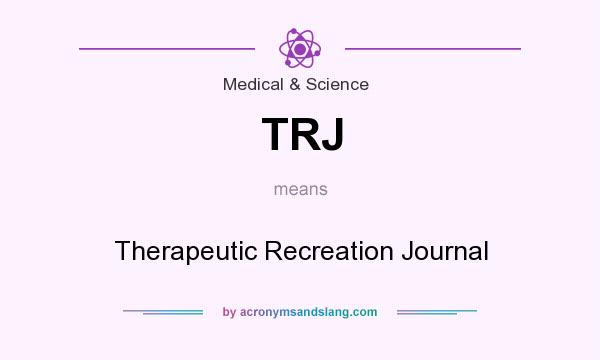 What does TRJ mean? It stands for Therapeutic Recreation Journal