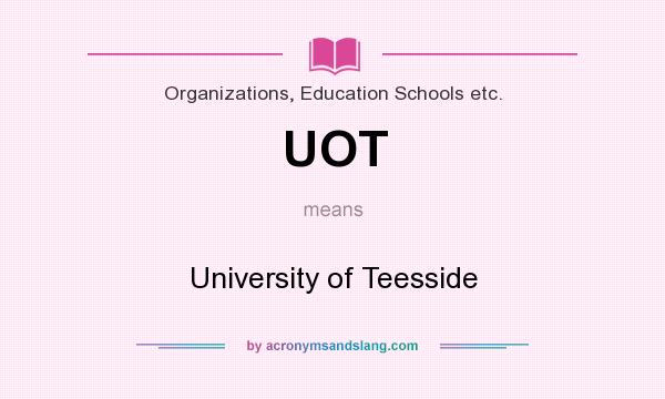 What does UOT mean? It stands for University of Teesside