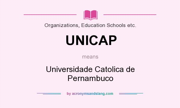 What does UNICAP mean? It stands for Universidade Catolica de Pernambuco