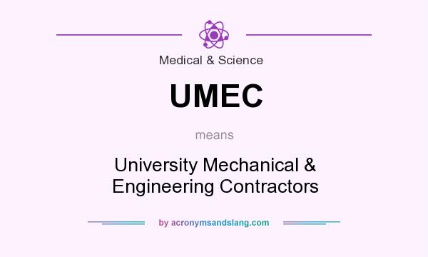 What does UMEC mean? It stands for University Mechanical & Engineering Contractors