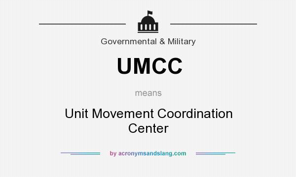 What does UMCC mean? It stands for Unit Movement Coordination Center