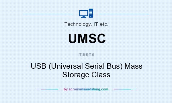 What does UMSC mean? It stands for USB (Universal Serial Bus) Mass Storage Class