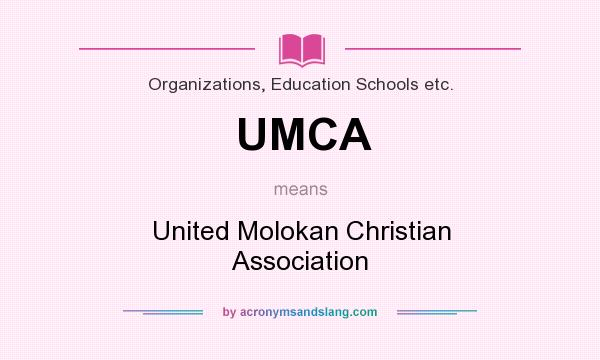 What does UMCA mean? It stands for United Molokan Christian Association