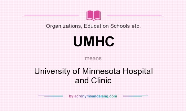 What does UMHC mean? It stands for University of Minnesota Hospital and Clinic