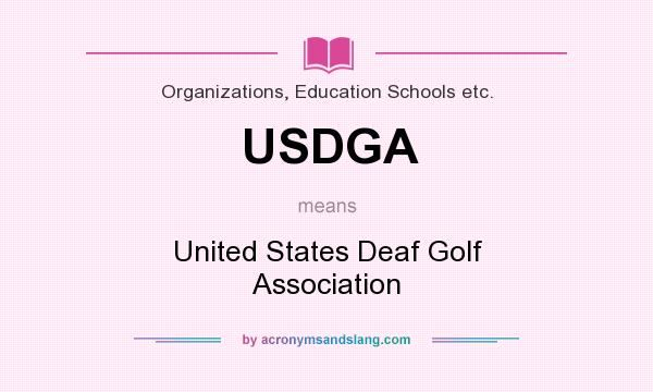 What does USDGA mean? It stands for United States Deaf Golf Association