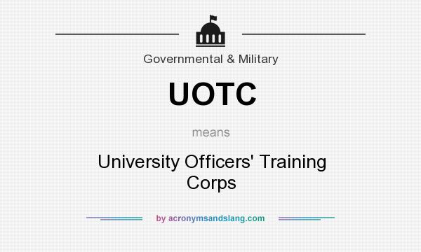 What does UOTC mean? It stands for University Officers` Training Corps