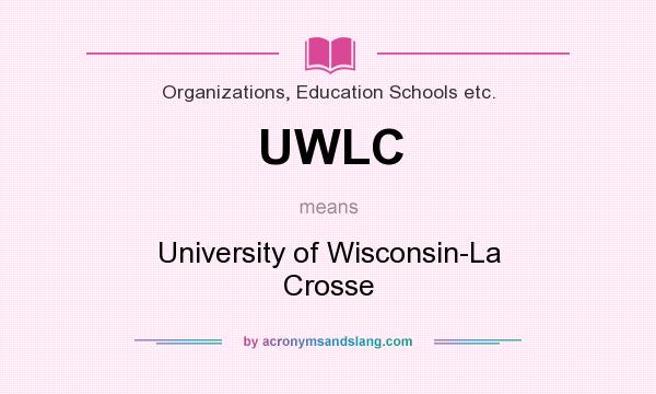 What does UWLC mean? It stands for University of Wisconsin-La Crosse