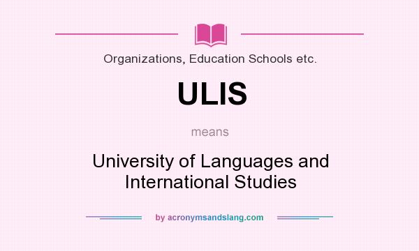 What does ULIS mean? It stands for University of Languages and International Studies