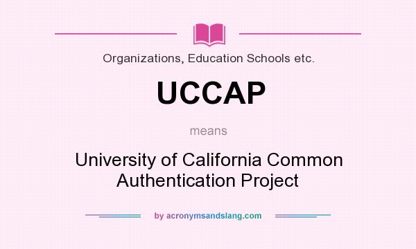 What does UCCAP mean? It stands for University of California Common Authentication Project