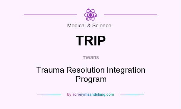 What does TRIP mean? It stands for Trauma Resolution Integration Program