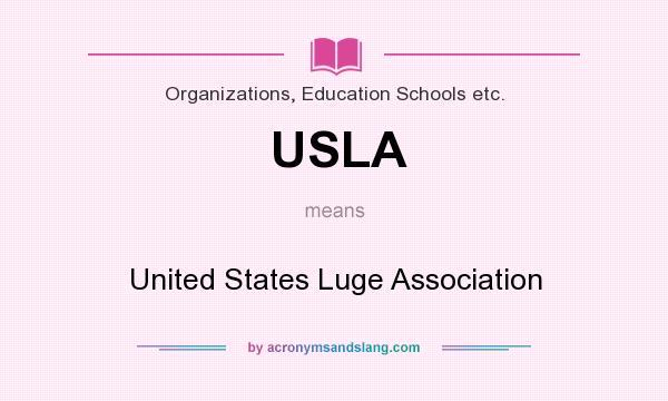 What does USLA mean? It stands for United States Luge Association