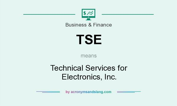 What does TSE mean? It stands for Technical Services for Electronics, Inc.