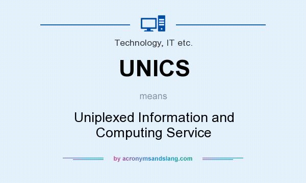 What does UNICS mean? It stands for Uniplexed Information and Computing Service