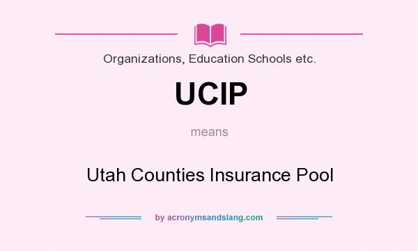 What does UCIP mean? It stands for Utah Counties Insurance Pool