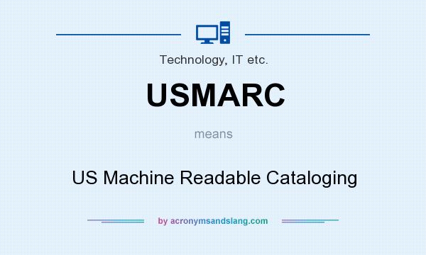 What does USMARC mean? It stands for US Machine Readable Cataloging