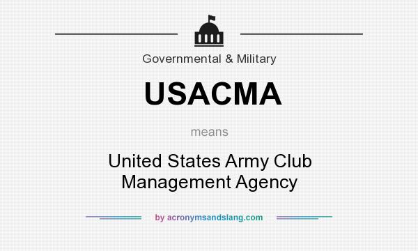 What does USACMA mean? It stands for United States Army Club Management Agency