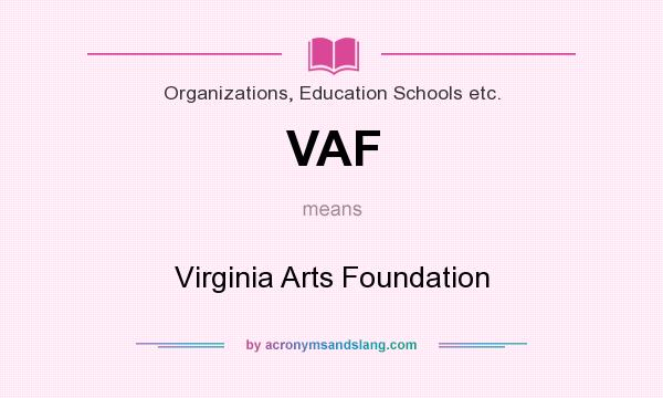 What does VAF mean? It stands for Virginia Arts Foundation