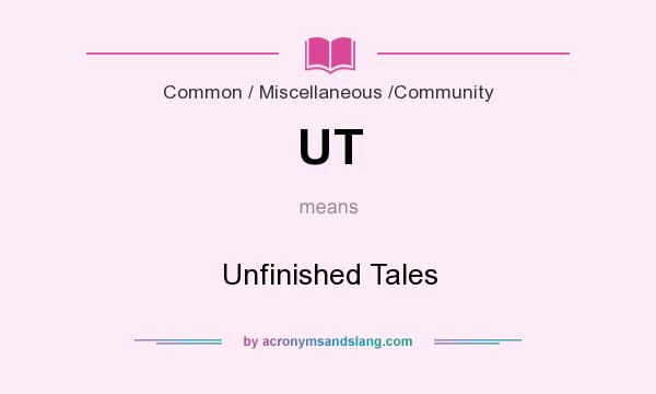 What does UT mean? It stands for Unfinished Tales