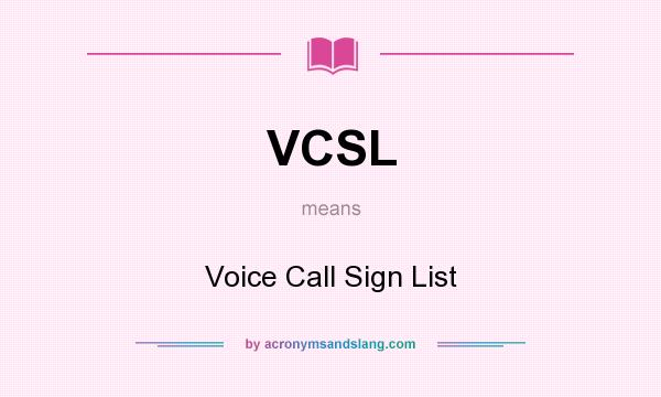 What does VCSL mean? It stands for Voice Call Sign List