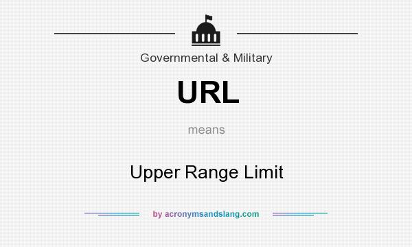 What does URL mean? It stands for Upper Range Limit