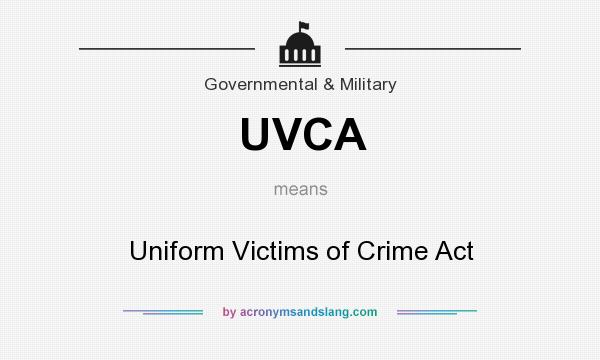 What does UVCA mean? It stands for Uniform Victims of Crime Act