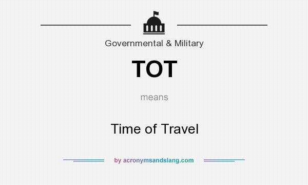 What does TOT mean? It stands for Time of Travel
