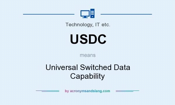What does USDC mean? It stands for Universal Switched Data Capability